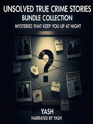 cover image of Unsolved True Crime Stories Bundle Collection--Mysteries That Keep You Up at Night